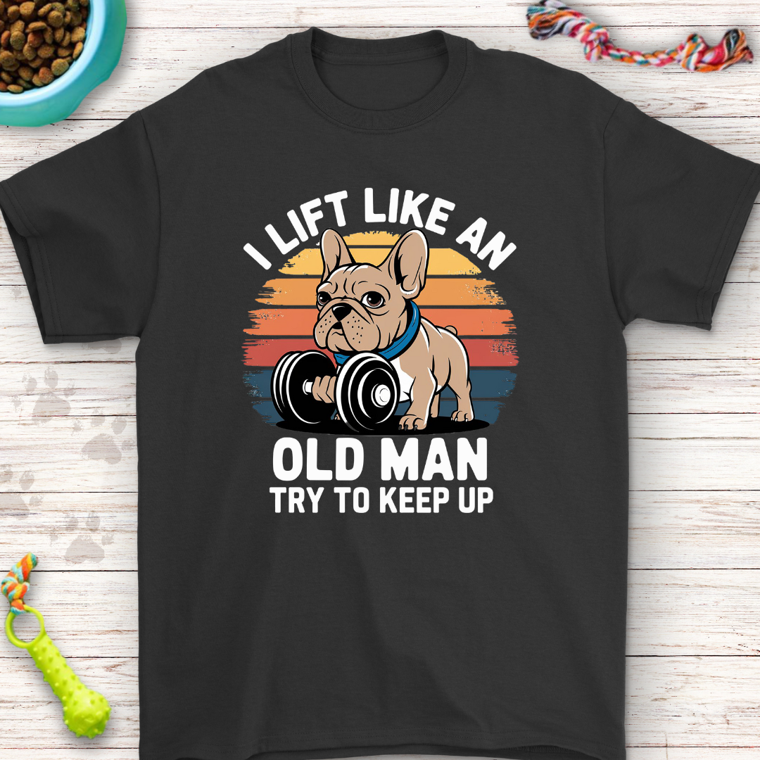 I Lift Like An Old Man Try to Keep Up French Bulldog Dumbell