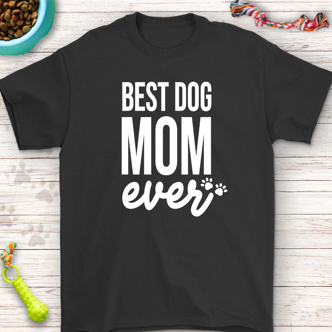 Best Dog Mom Ever T-Shirt