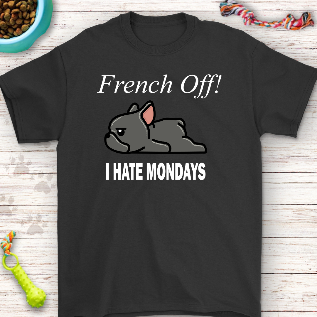Funny French Bulldog 'I Hate Mondays' T-Shirt – Perfect Gift for Dog Lovers & Monday Haters!