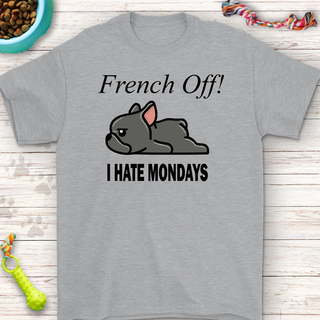 Funny French Bulldog 'I Hate Mondays' T-Shirt – Perfect Gift for Dog Lovers & Monday Haters!