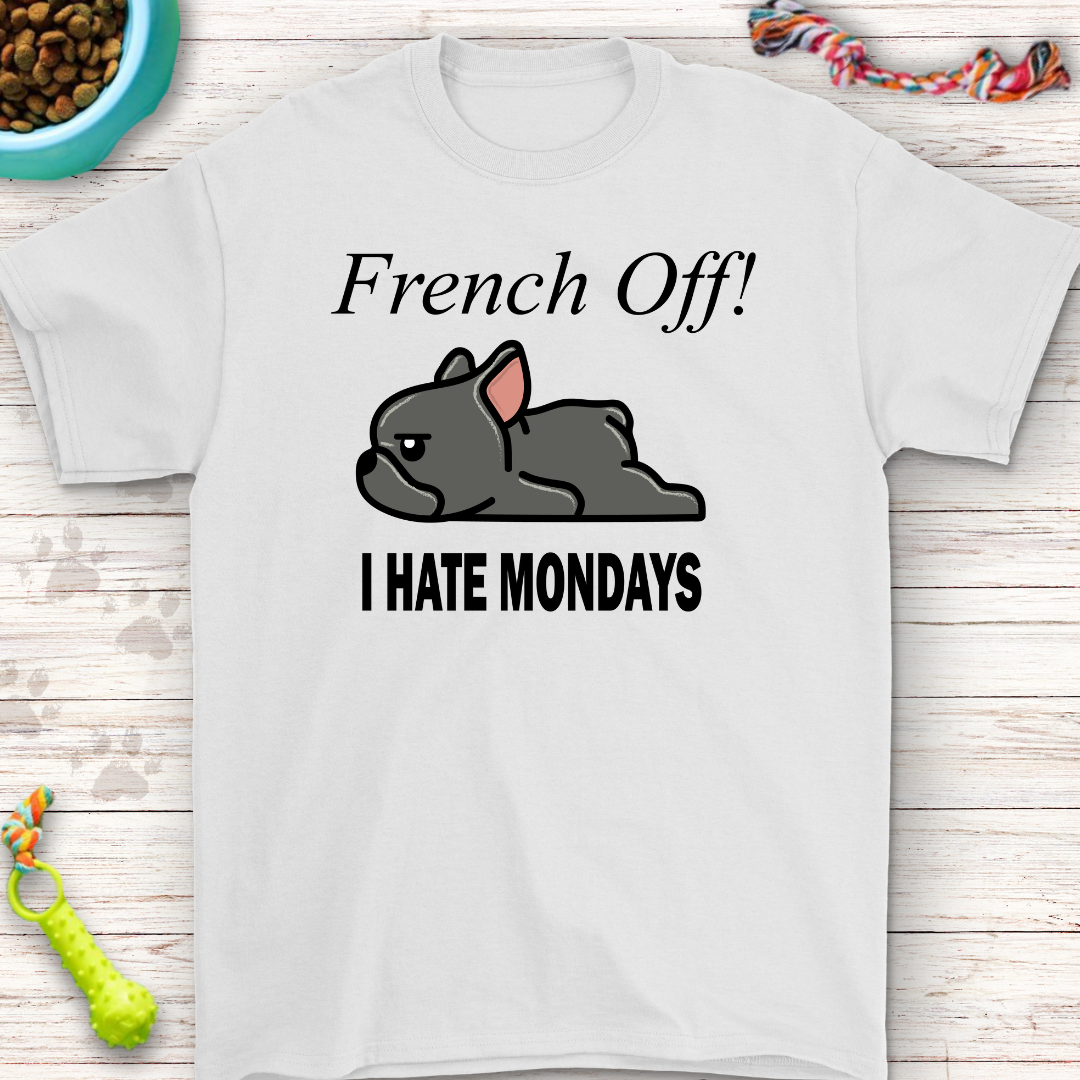 Funny French Bulldog 'I Hate Mondays' T-Shirt – Perfect Gift for Dog Lovers & Monday Haters!