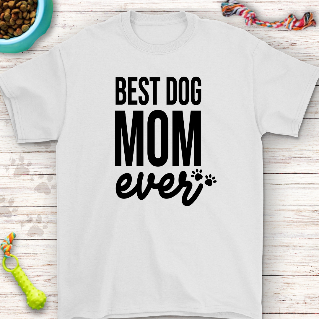 Best Dog Mom Ever T-Shirt