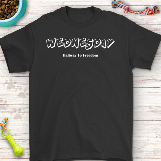 Funny Wednesday T-Shirt - Halfway to Freedom