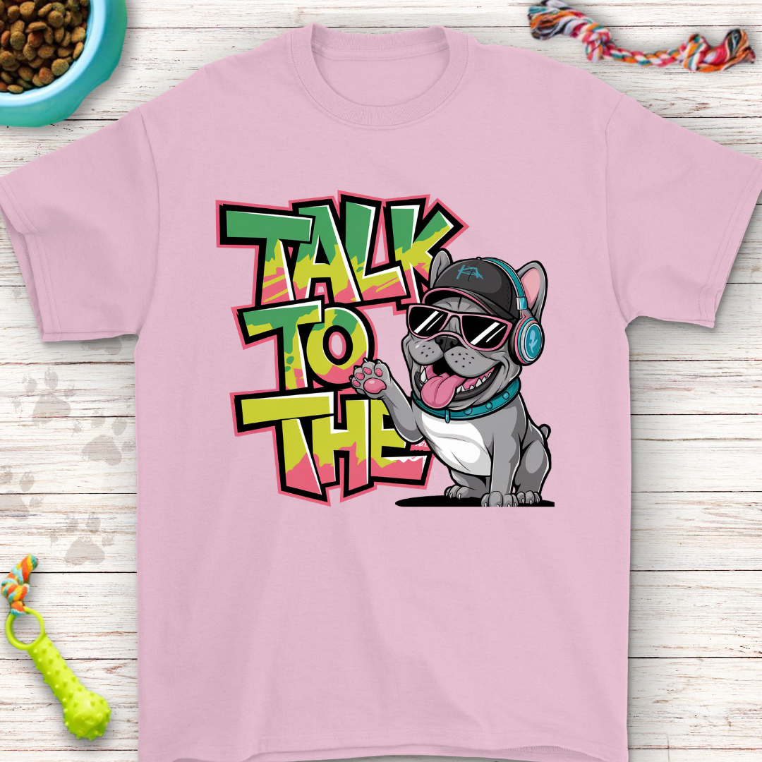 Talk to the Paw | Cool French Bulldog Graphic T-Shirt – Perfect for Dog Lovers, Streetwear Fans & Casual Style!