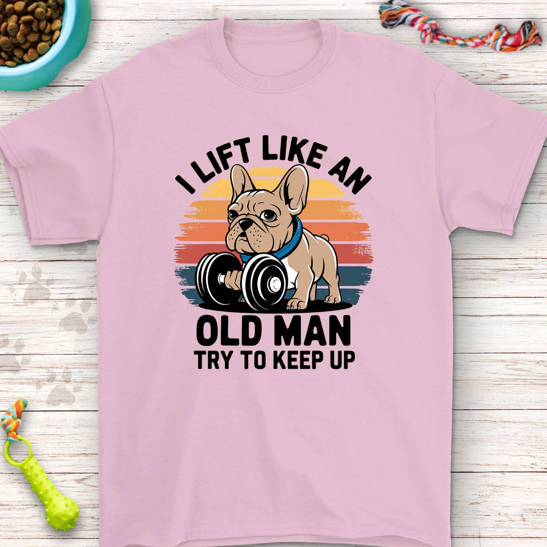 I Lift Like An Old Man Try to Keep Up French Bulldog Dumbell