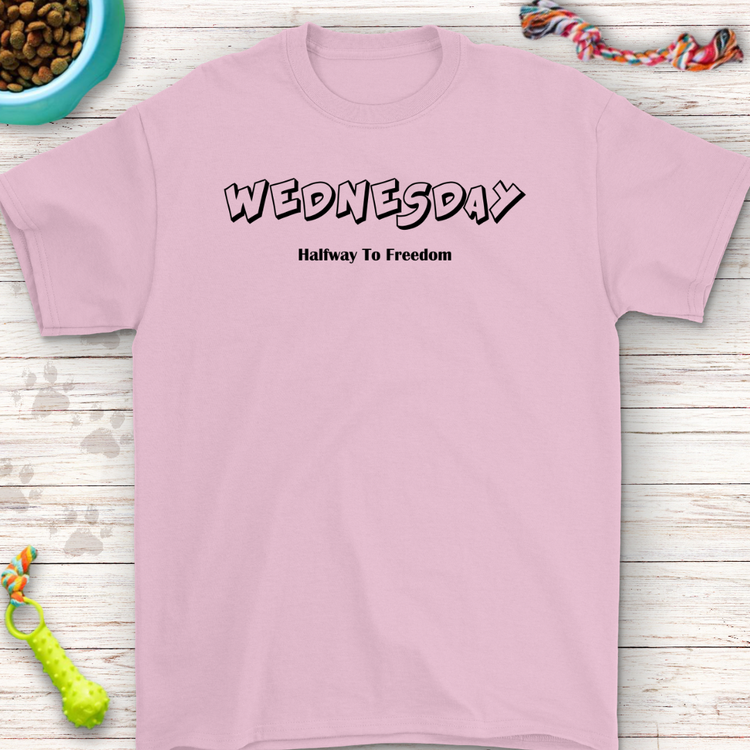 Funny Wednesday T-Shirt - Halfway to Freedom