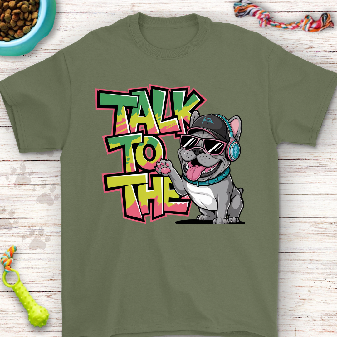 Talk to the Paw | Cool French Bulldog Graphic T-Shirt – Perfect for Dog Lovers, Streetwear Fans & Casual Style!