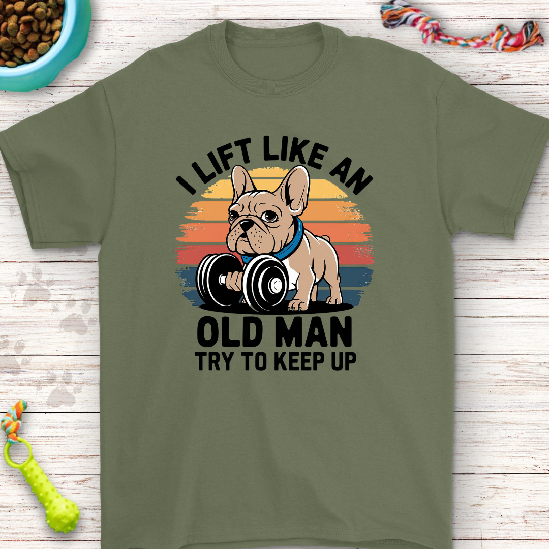 I Lift Like An Old Man Try to Keep Up French Bulldog Dumbell