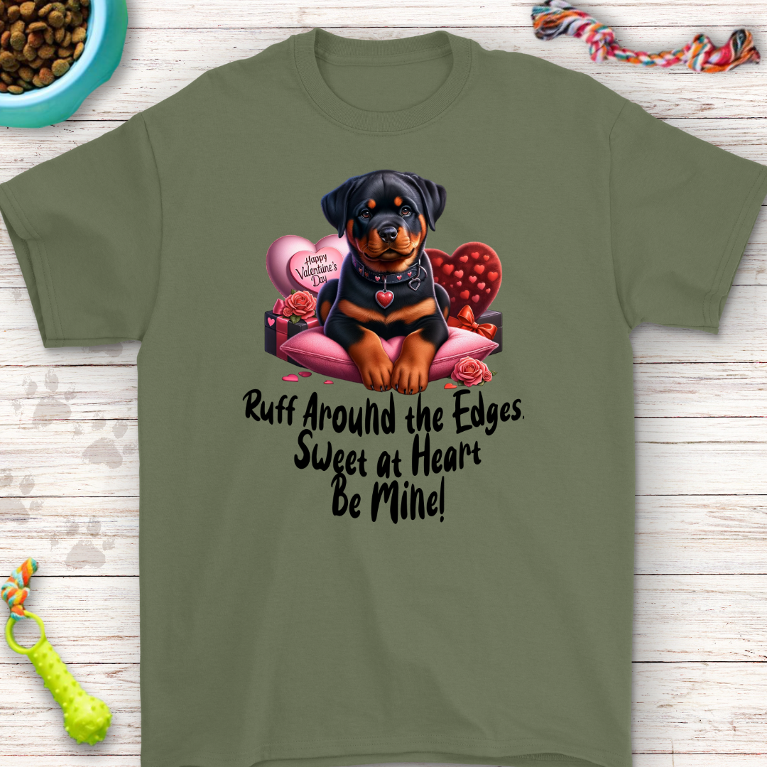 Ruff Around the Edges Valentine T-Shirt - Cute Rottweiler Design!