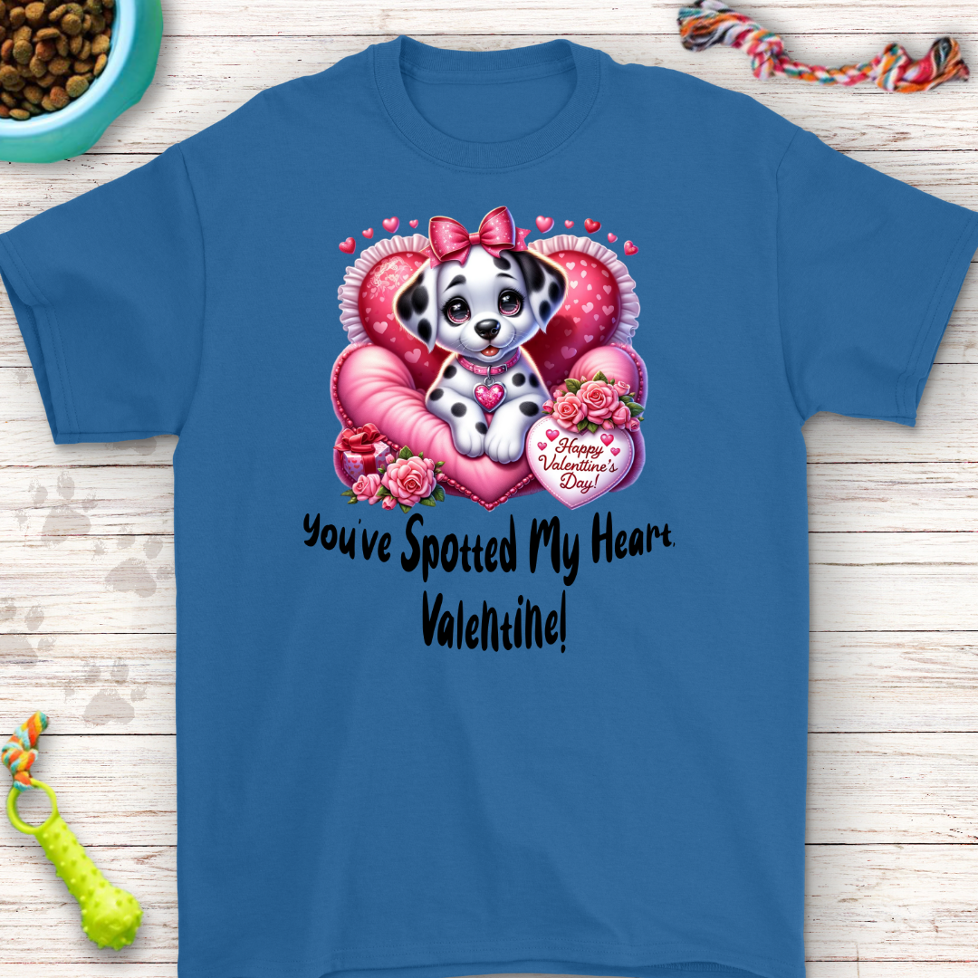 You’ve Spotted My Heart, Valentine! T-Shirt – Adorable Dalmatian Gift