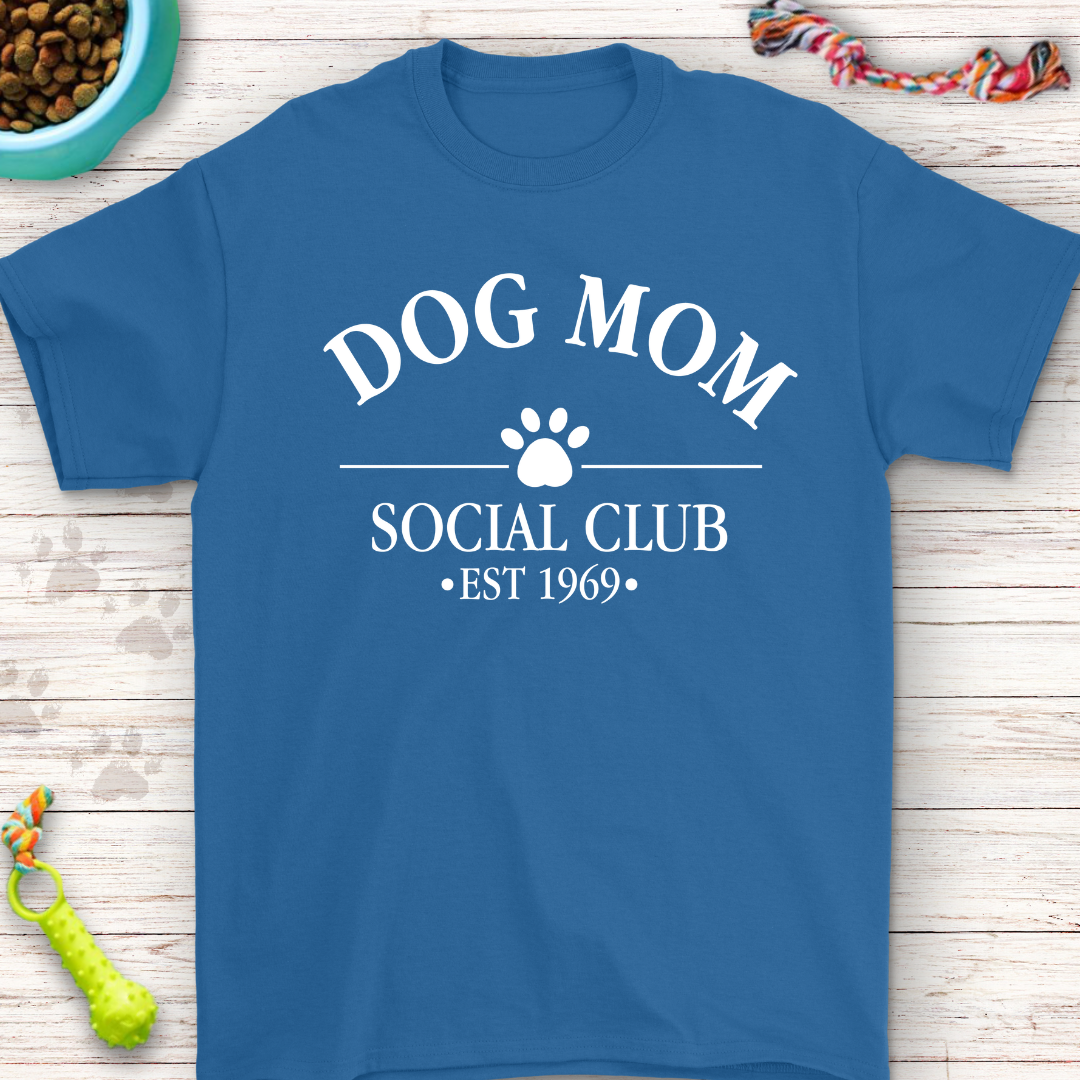 Dog Mom Social Club T-Shirt - Personalized Just for You! Drop Us a Message to Customize