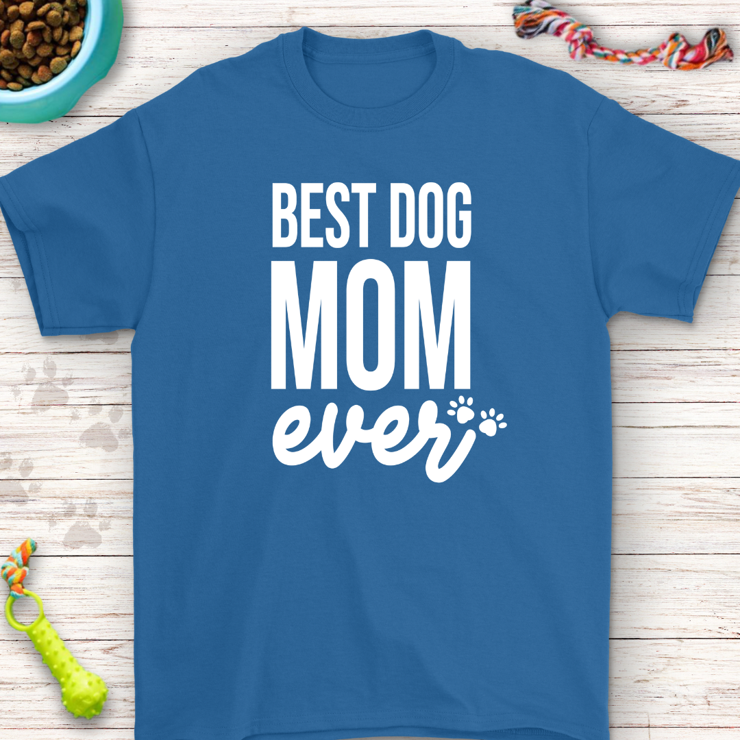 Best Dog Mom Ever T-Shirt