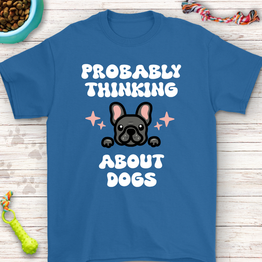 Probably Thinking About Dogs - Adorable French Bulldog T-Shirt