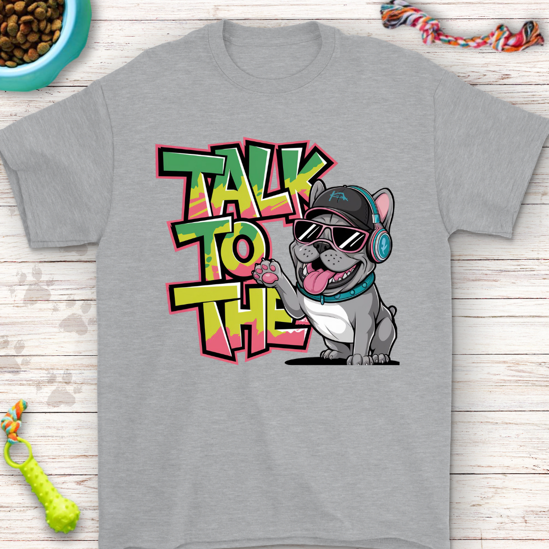 Talk to the Paw | Cool French Bulldog Graphic T-Shirt – Perfect for Dog Lovers, Streetwear Fans & Casual Style!