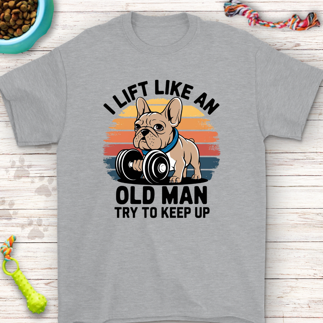 I Lift Like An Old Man Try to Keep Up French Bulldog Dumbell