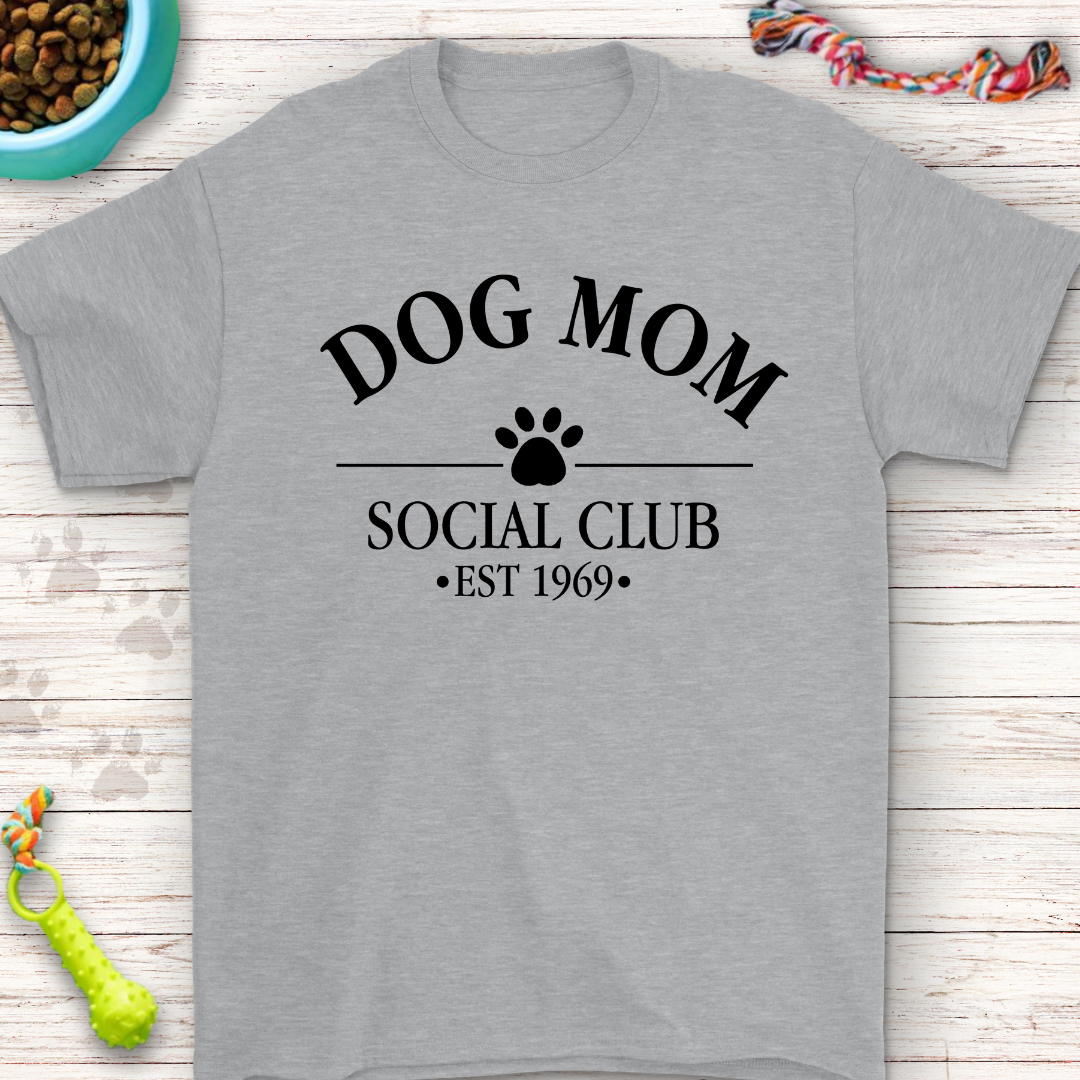Dog Mom Social Club T-Shirt - Personalized Just for You! Drop Us a Message to Customize