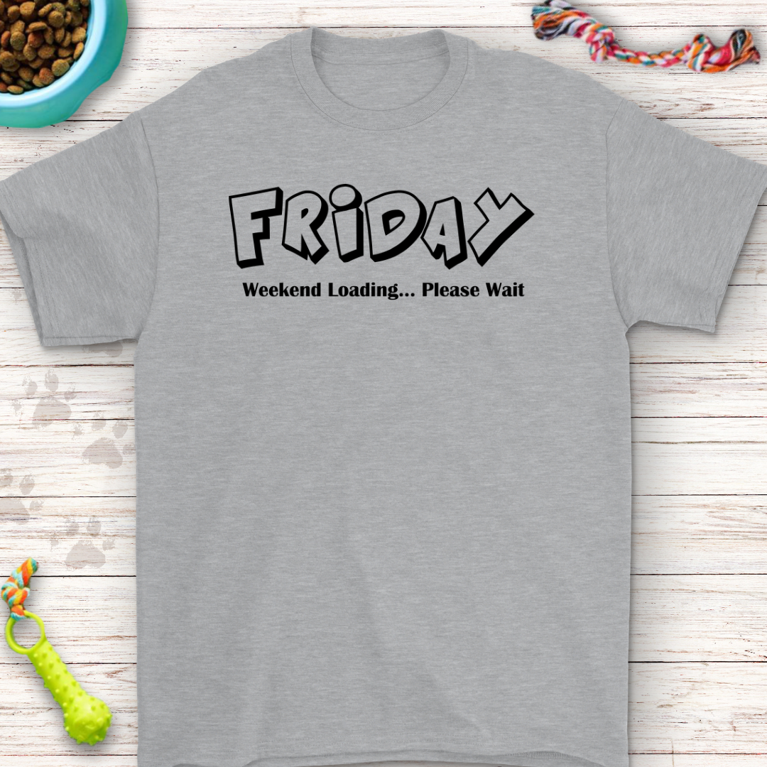 Funny FridayT-Shirt - Weekend Loading... Please Wait