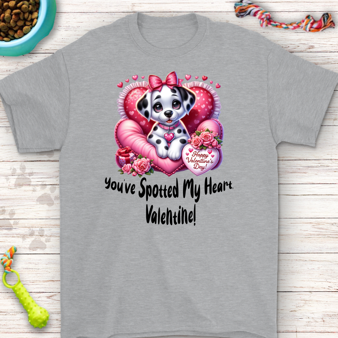 You’ve Spotted My Heart, Valentine! T-Shirt – Adorable Dalmatian Gift