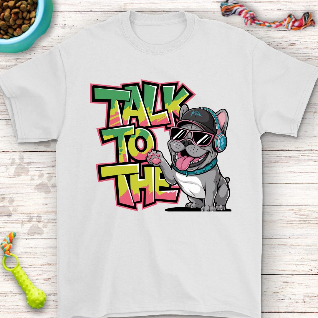 Talk to the Paw | Cool French Bulldog Graphic T-Shirt – Perfect for Dog Lovers, Streetwear Fans & Casual Style!