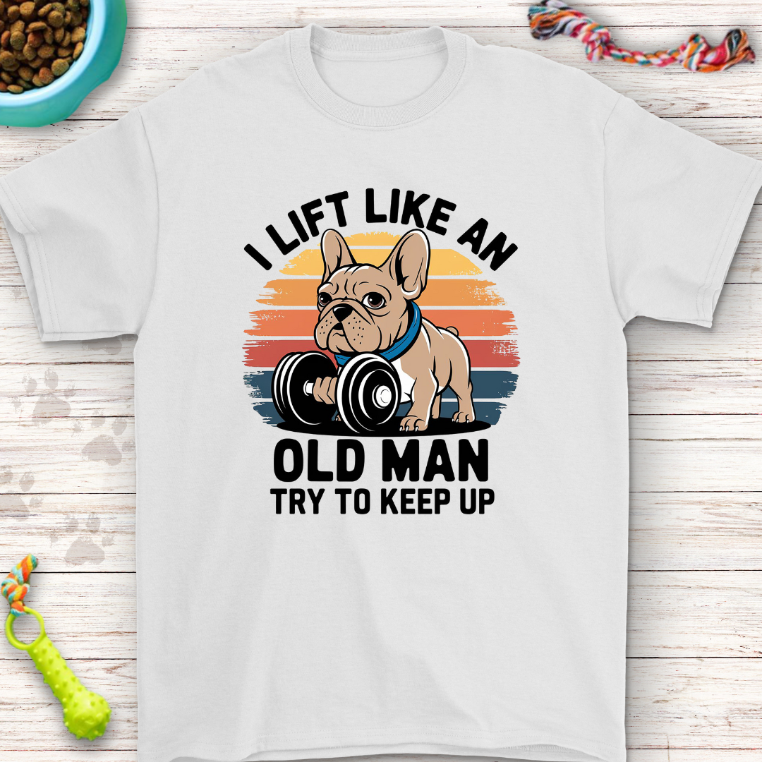 I Lift Like An Old Man Try to Keep Up French Bulldog Dumbell