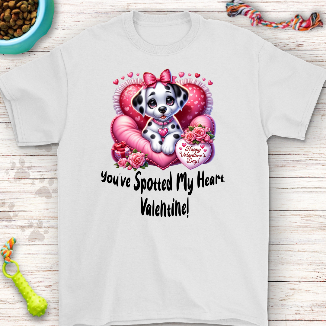 You’ve Spotted My Heart, Valentine! T-Shirt – Adorable Dalmatian Gift