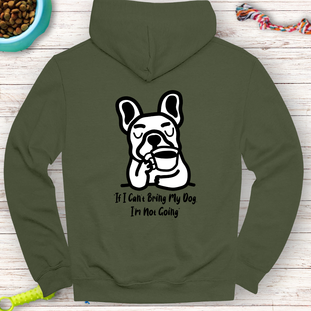 "If I Can’t Bring My Dog, I’m Not Going" | Humor Hoodie | Back Print Hoodie