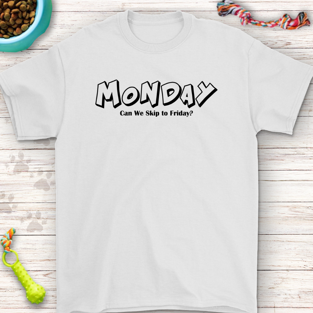 Funny Monday T-Shirt - Can We Skip to Friday?