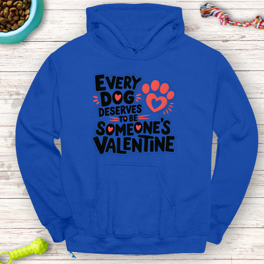 Every Dog Deserves to Be Someone's Valentine – Blue Hoodie for Dog Lovers