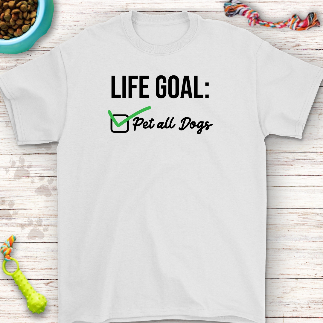 Life Goals Made Simple – Pet All Dogs Graphic Tee!