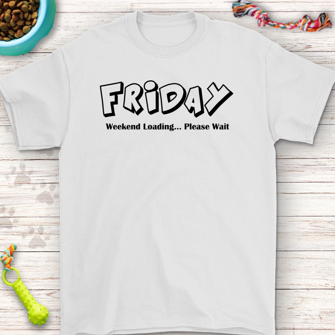 Funny FridayT-Shirt - Weekend Loading... Please Wait