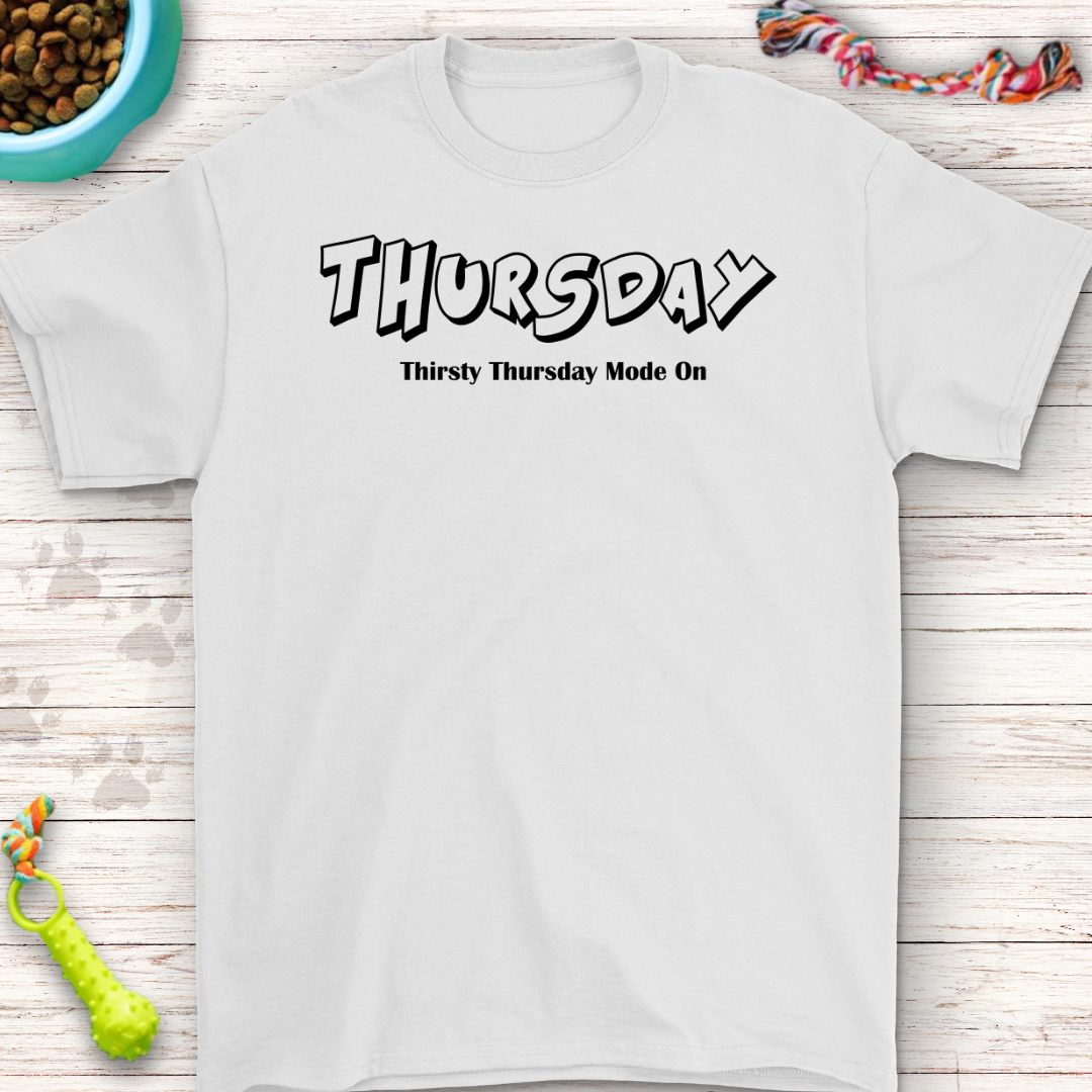 Funny Thursday T-Shirt - Thirsty Thursday Mode On