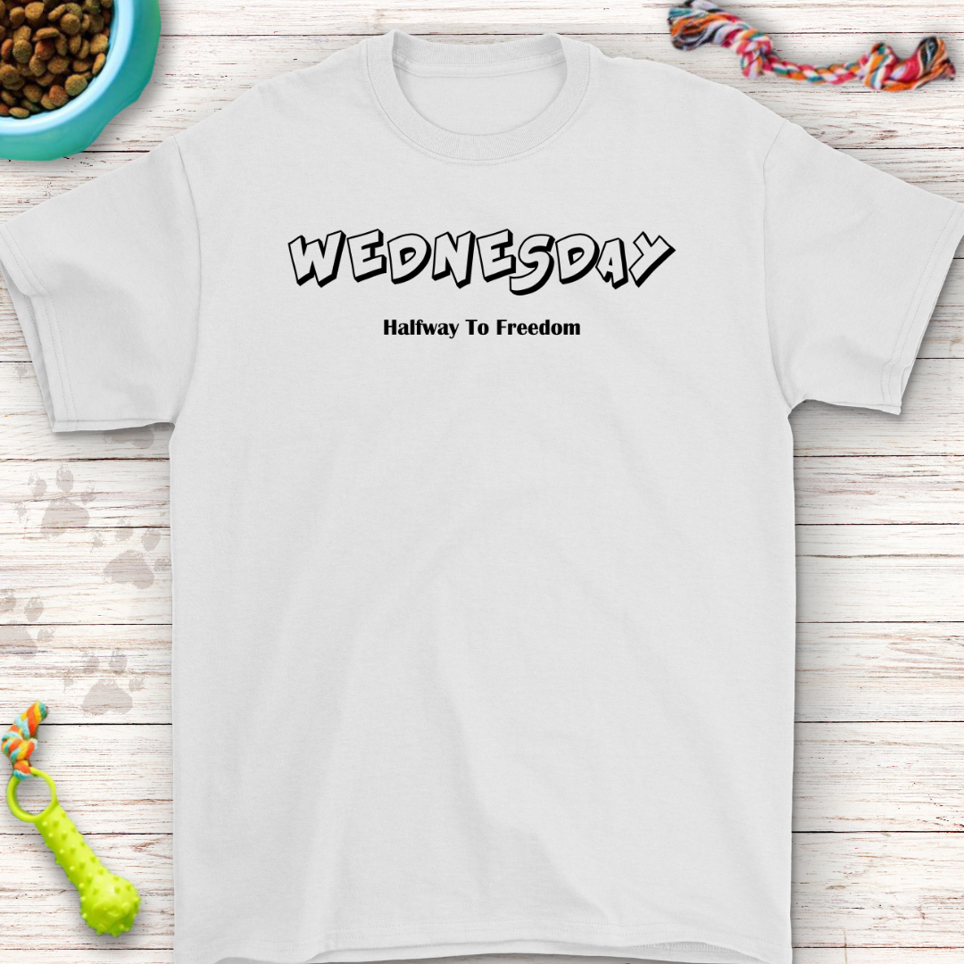 Funny Wednesday T-Shirt - Halfway to Freedom